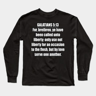 Galatians 5:13  King James Version (KJV) Long Sleeve T-Shirt